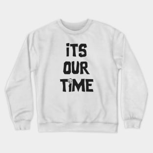 the Goonies - It's Our Time Crewneck Sweatshirt